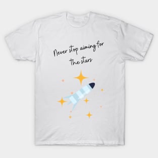 Never Stop Aiming For The Stars T-Shirt